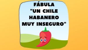 Fábula Un chile habanero muy inseguro